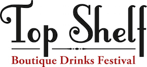 Top Shelf Boutique Drinks Festival